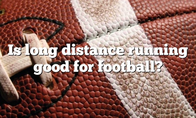 Is long distance running good for football?