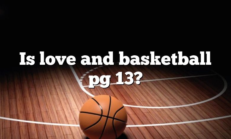 Is love and basketball pg 13?