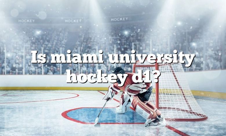 Is miami university hockey d1?