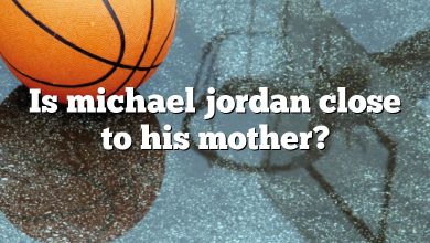 Is michael jordan close to his mother?