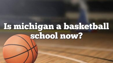 Is michigan a basketball school now?