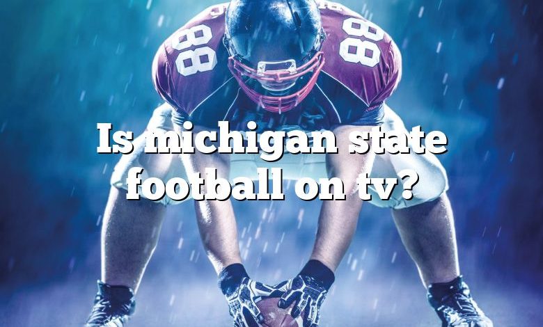 Is michigan state football on tv?