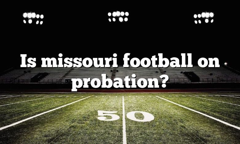 Is missouri football on probation?