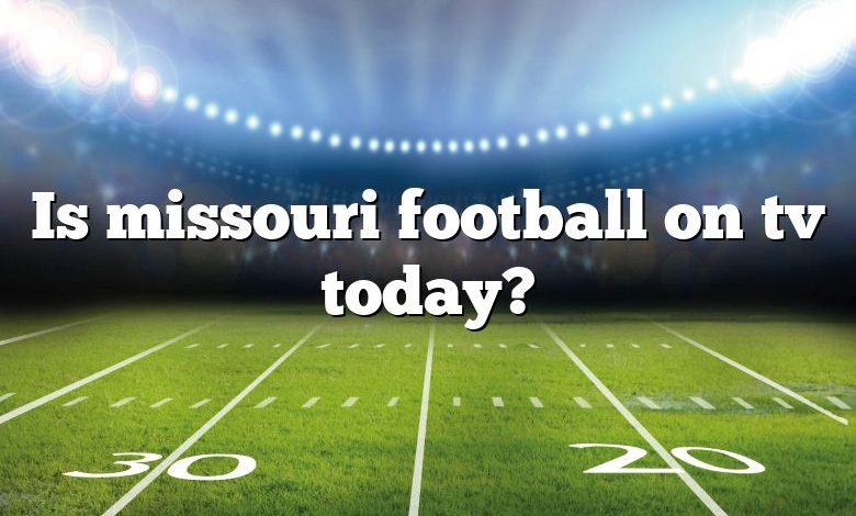 Is missouri football on tv today?