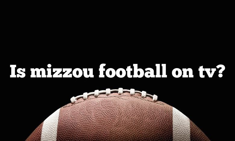 Is mizzou football on tv?