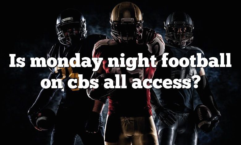 Is monday night football on cbs all access?