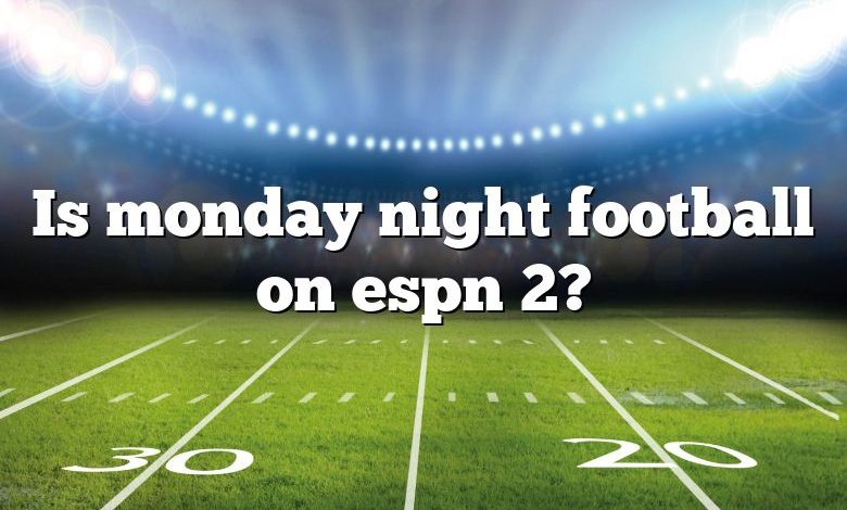 Is monday night football on espn 2?