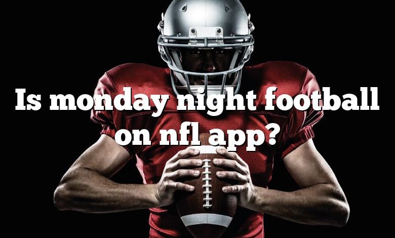 Is monday night football on nfl app?