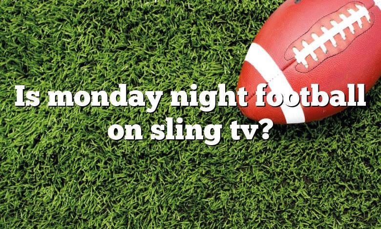 Is monday night football on sling tv?