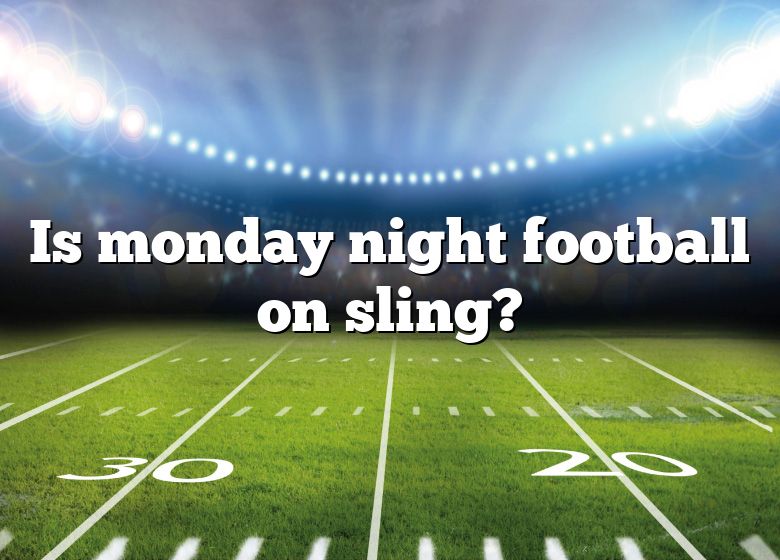 is-monday-night-football-on-sling-dna-of-sports