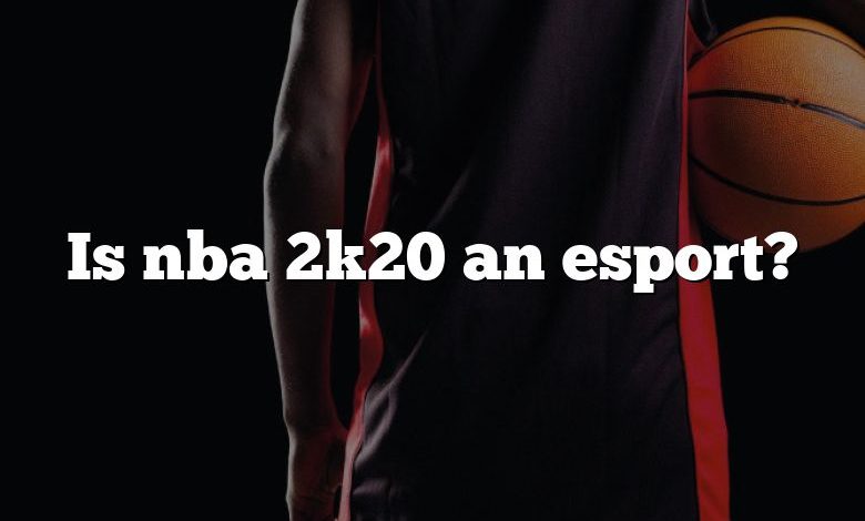 Is nba 2k20 an esport?