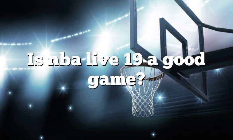 Is nba live 19 a good game?