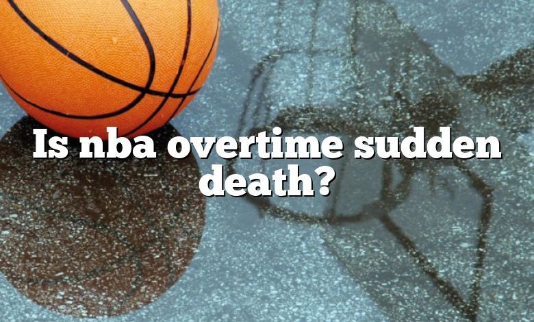 Is nba overtime sudden death?