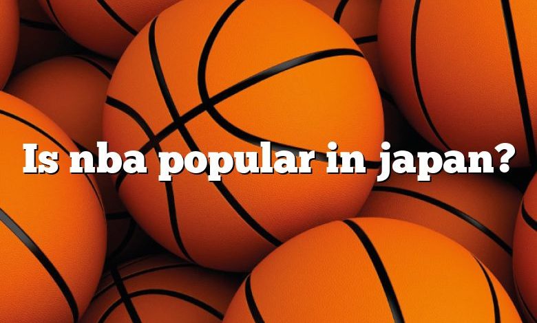 Is nba popular in japan?