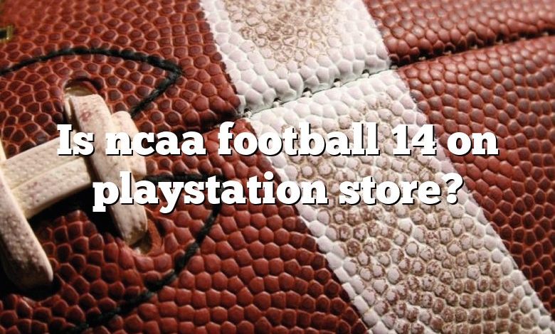 Is ncaa football 14 on playstation store?