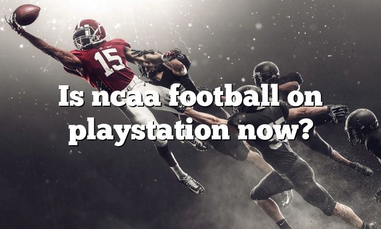 Is ncaa football on playstation now?