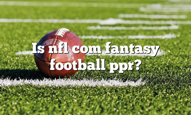 Is nfl com fantasy football ppr?