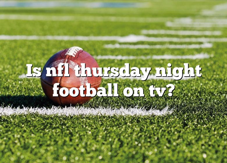 is-nfl-thursday-night-football-on-tv-dna-of-sports