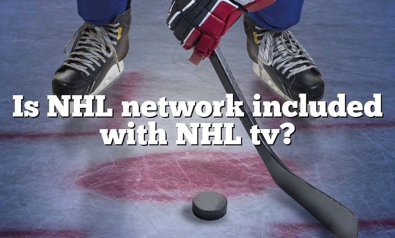 Is NHL network included with NHL tv?