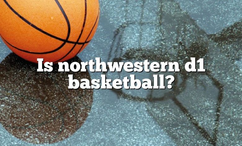 Is northwestern d1 basketball?