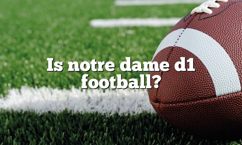 Is notre dame d1 football?