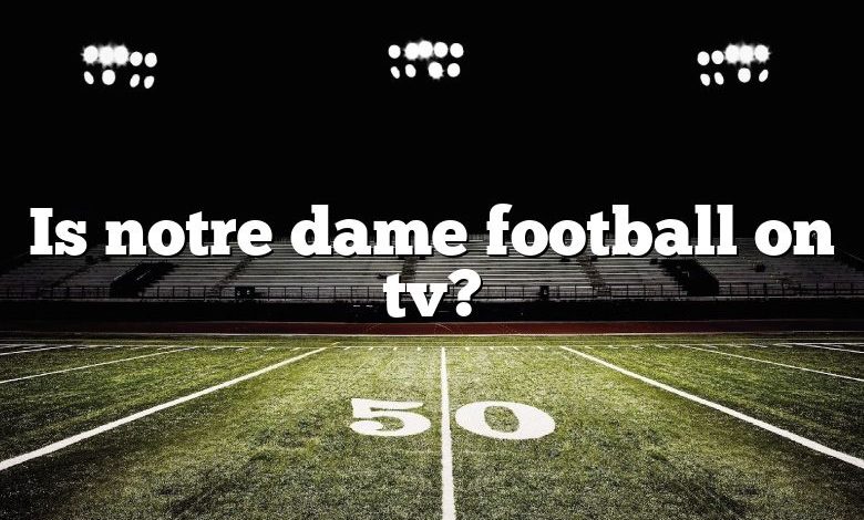 Is notre dame football on tv?