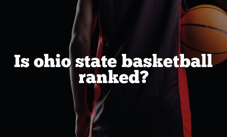 Is ohio state basketball ranked?