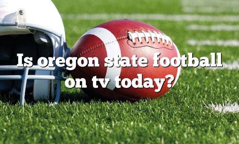 Is oregon state football on tv today?