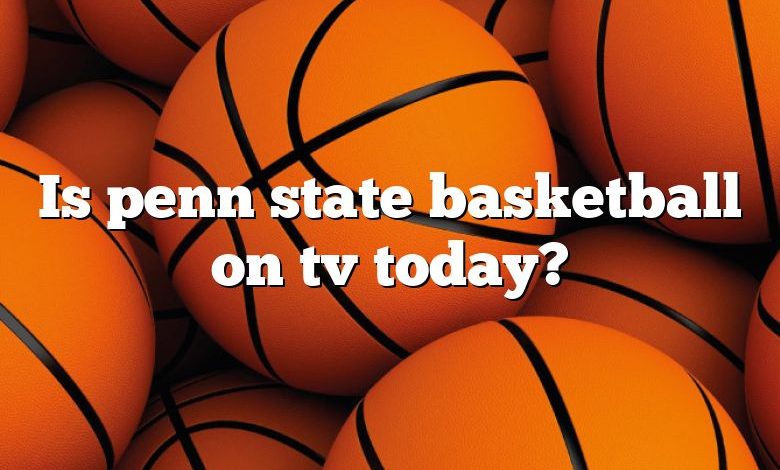 Is penn state basketball on tv today?