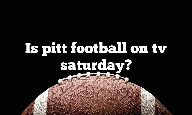 Is pitt football on tv saturday?