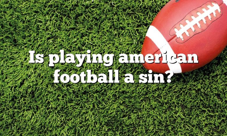 Is playing american football a sin?