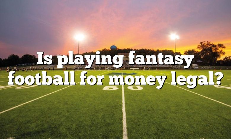 Is playing fantasy football for money legal?