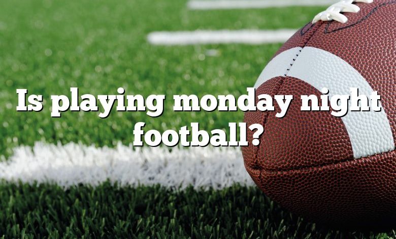 Is playing monday night football?