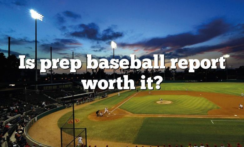 Is prep baseball report worth it?