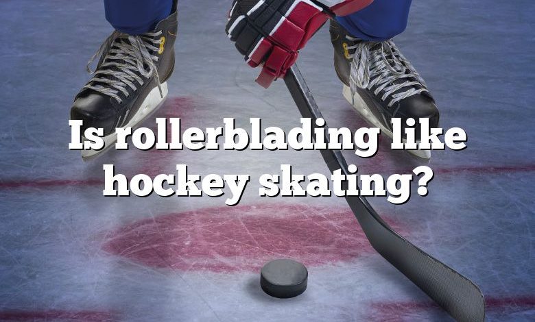 Is rollerblading like hockey skating?