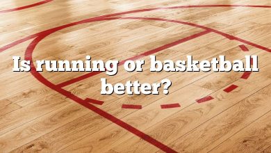 Is running or basketball better?