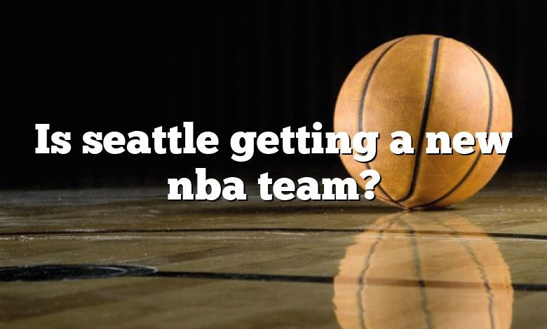 Is seattle getting a new nba team?