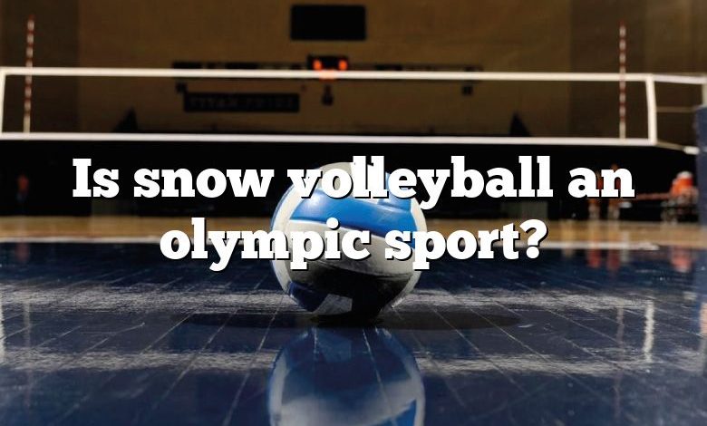 Is snow volleyball an olympic sport?