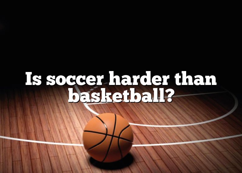 is-soccer-harder-than-basketball-dna-of-sports