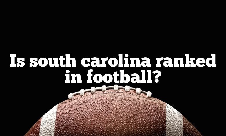 Is south carolina ranked in football?