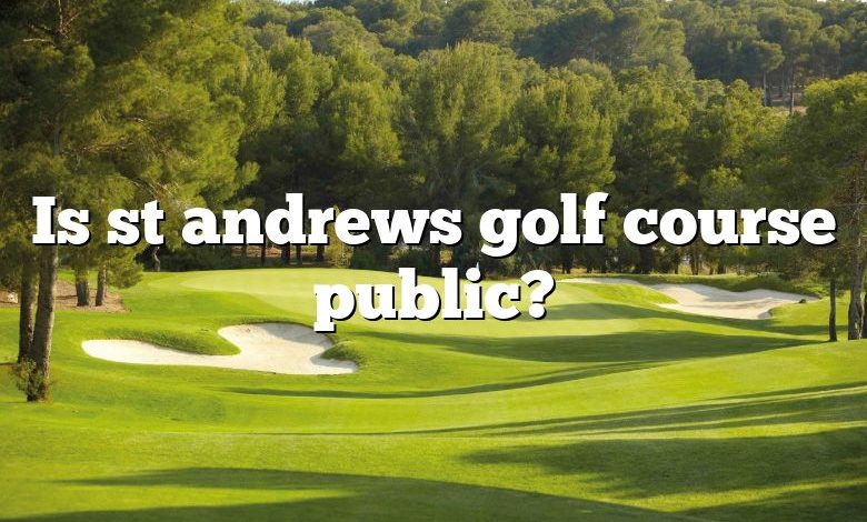 Is st andrews golf course public?