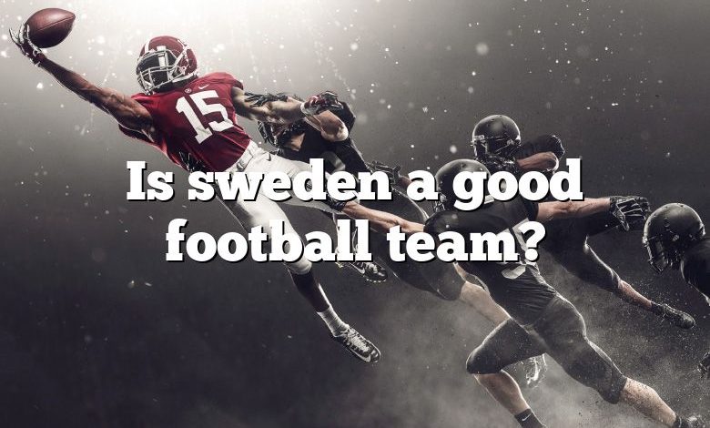 Is sweden a good football team?