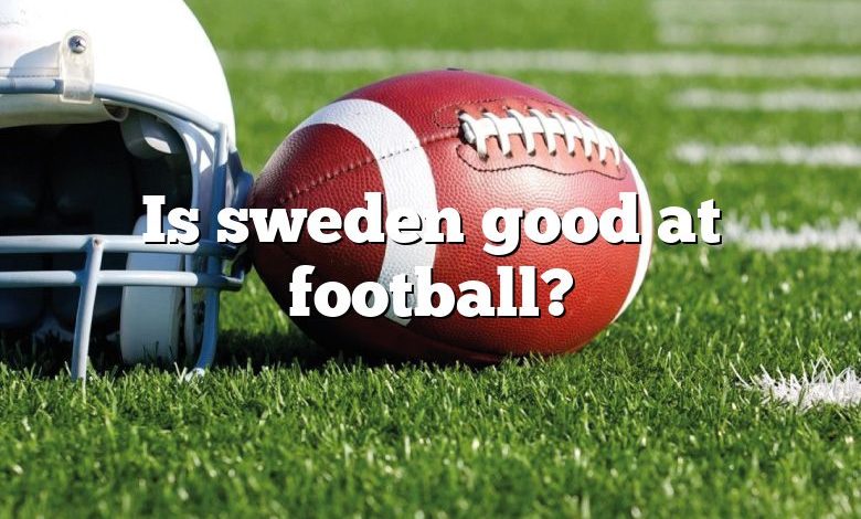 Is sweden good at football?