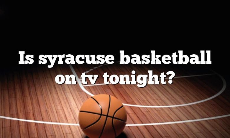 Is syracuse basketball on tv tonight?