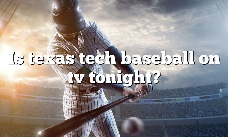 Is texas tech baseball on tv tonight?