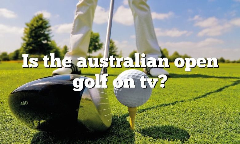 Is the australian open golf on tv?