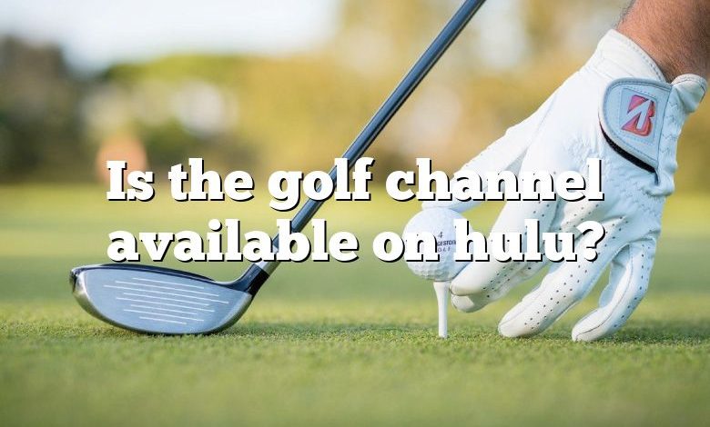 Is the golf channel available on hulu?