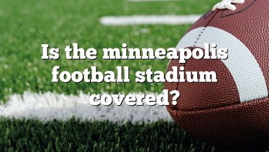 Is the minneapolis football stadium covered?