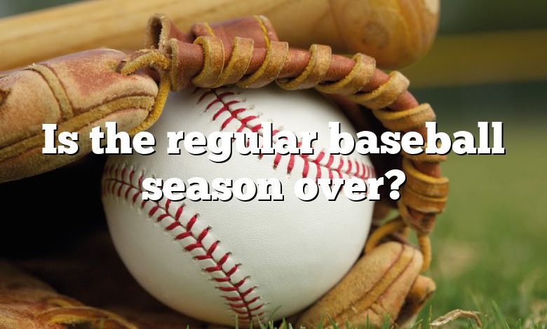 Is the regular baseball season over?