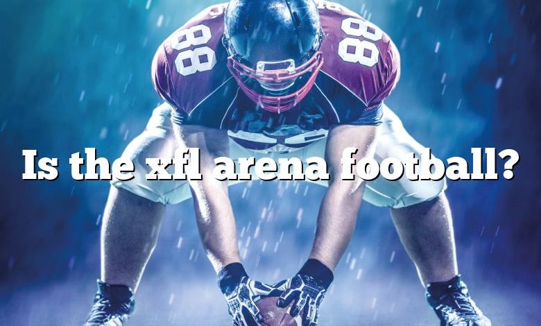 Is the xfl arena football?